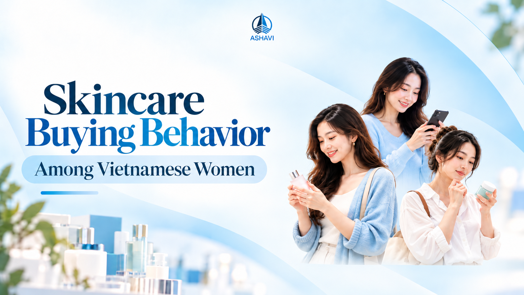 Skincare Buying Behavior Among Vietnamese Women